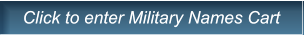 Click to enter Military Names Cart Click to enter Military Names Cart